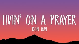 Bon Jovi  Livin On A Prayer Lyrics [upl. by Ahsiak]