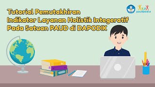 Tutorial Pemuktahiran Indikator Layanan Holistik Integratif Pada Satuan PAUD Di DAPODIK [upl. by Marte]