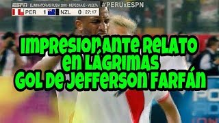 Impresionante Relato en lágrimas  Gol de Jefferson Farfán  Perú vs Nueva Zelanda ATV [upl. by Hedve714]