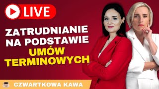 ☕ LIVE CZWARTKOWA KAWA Zatrudnianie na podstawie umów terminowych [upl. by Zzaj]