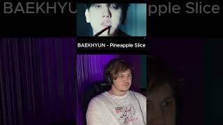 BAEKHYUN  Pineapple Slice РЕАКЦИЯREACTION [upl. by Nylodam]