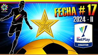 Así se JUEGA la FECHA 17 Liga BetPlay 2024  II ⚽  🇨🇴 Futbol COLOMBIANO Fecha 17 ⚽ [upl. by Yclek]