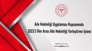 Aile Hekimliği Uygulaması Kapsamında 20233 İller Arası Aile Hekimliği Yerleştirme İşlemi [upl. by Kenrick]