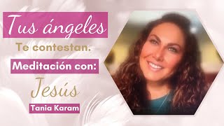 Tus Ángeles te Responden  Meditación con Tania Karam [upl. by Yrrah47]