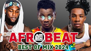 THE BEST OF AFROBEATS MIX 2024  AFROBEAT MIXTAPE NAIJA AFROBEATS MIX  AYRA STARR BURNA REMA [upl. by Nnaillij]