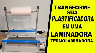 Suporte para Plastificadora Como Fazer sua Plastificadora virar uma Laminadora Termolaminadora [upl. by Pendergast]