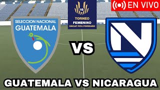 🔴EN VIVO  GUATEMALA VS NICARAGUA  UNCAF SUB 16 FEMENIL NARRACION Y COMENTARIOS [upl. by Stevy]