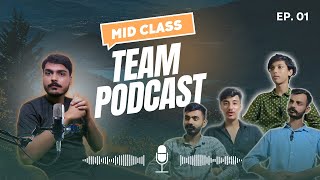 Team Podcast EP 01 MID CLASS [upl. by Seaddon]