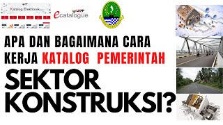 Apa dan Bagaimana Cara Kerja KATALOG PEMERINTAH SEKTOR KONSTRUKSI Etalase Konstruksi [upl. by Irrak]