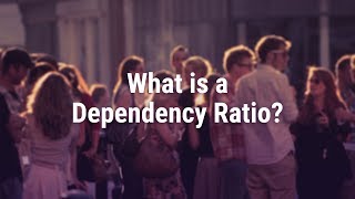 What Is a Dependency Ratio [upl. by Gertrude]