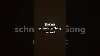 Einfach schnellster Song der Welt [upl. by Isus633]