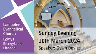 Lampeter Evangelical Church Sunday Evening Service 10th March 2024 [upl. by Karrah]