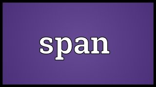 Span Meaning [upl. by Earehc]