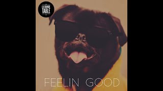 La Grande Table  Feelin Good Full Album [upl. by Chan]