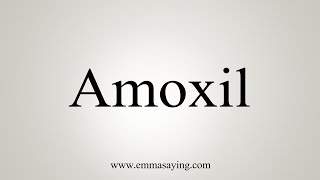 How To Say Amoxil [upl. by Gilemette]