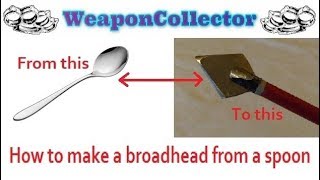 How to make a broadhead from a spoon [upl. by Ahseyd]