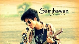 SAMJHAWAN  Cover VIDEO  Ft Shivam JEmini  HD [upl. by Gnud572]