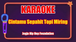 Karaoke Terbaru quotCintamu Sepahit Topi Miringquot  Jogja Hip Hop Foundation [upl. by Avram]