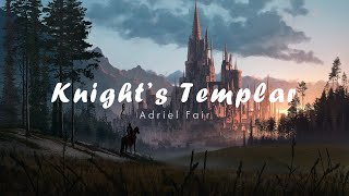 Adriel Fair  Knights Templar Extended  Classical [upl. by Alathia432]