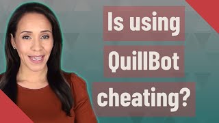 Is using QuillBot cheating [upl. by Aicnilav]