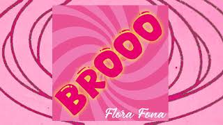 Flora Fona  BROOO visualizer [upl. by Sophi]