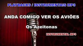 ♬ Playback  Instrumental Mp3  ANDA COMIGO VER OS AVIÕES  Os Azeitonas [upl. by Perl]