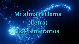 Los temerarios  mi alma reclama Letra [upl. by Woodsum453]