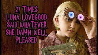 TBT  21 Times Luna Lovegood Said Whatever She Damn Well Pleased [upl. by Nylarac]