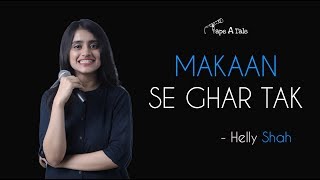 Makaan Se Ghar Tak  Helly Shah  Hindi Storytelling  Tape A Tale [upl. by Adne]