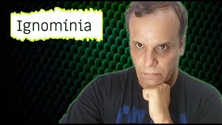 Ignomínia –o que significa ignomínia Vídeo Gotinha 2min57s o que é ignomínia [upl. by Gnemgnok]