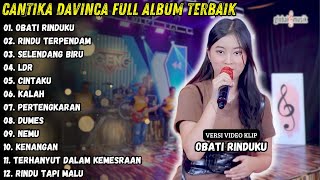 Cantika Davinca Full Album Terbaik  Obati Rinduku  Rindu Terpendam Cantika Davinca Terbaru 2024 [upl. by Calvinna467]