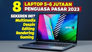 8 REKOMENDASI LAPTOP 5  6 JUTAAN PILIHAN TERBAIK DI TAHUN 2023 BUAT KULIAH WORKING DESAIN GAMING [upl. by Ormand]