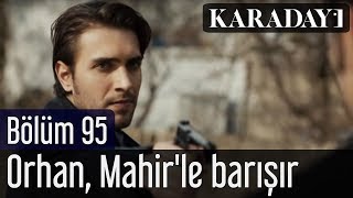 Karadayı 95Bölüm  Orhan Mahirle barışır [upl. by Cr634]