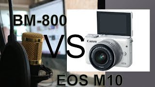 BM800 MIC vs CANON EOS M10 MIC [upl. by Eugine]