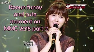 Koeun funny and cute moment on MMC 2015 Part 2 [upl. by Santana967]