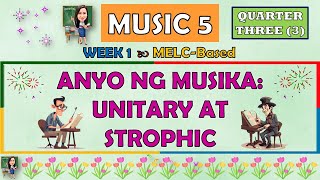 MUSIC 5  QUARTER 3 WEEK 1  ANYO NG MUSIKA UNITARY AT STROPHIC  MELCBASED [upl. by Ecniuq]