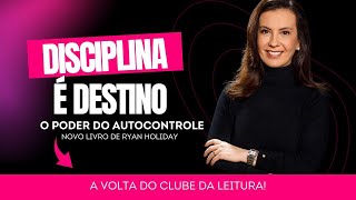 O poder do autocontrole – Disciplina é destino – Ep01 – Clube da leitura [upl. by Airrehs]