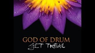 Chakra Meditation Music  God of Drum by Get Tribal  Official [upl. by Lleuqar]