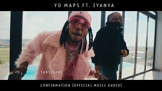 YO MAPS FT IYANYA  CONFIRMATION Official Music Audio [upl. by Nemrac533]