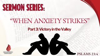 When Anxiety Strikes Part 3Victory in the Valley [upl. by Ennaisoj]