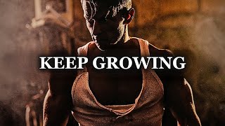 YOU HAVE TO KEEP GROWING  Motivational Speech [upl. by Enelrac160]