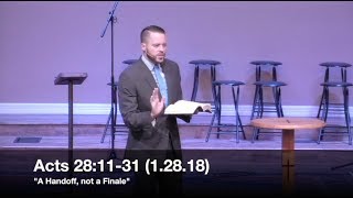 A Handoff Not a Finale  Acts 281131 12818  Pastor Jordan Rogers [upl. by Eiramesor]