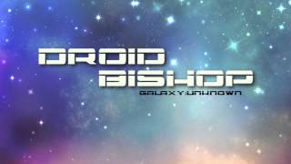 Droid Bishop  Galaxy Unknown [upl. by Inoy251]