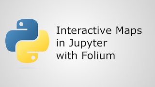 Create Interactive Maps in Your Jupyter Notebooks with Folium [upl. by Reis]