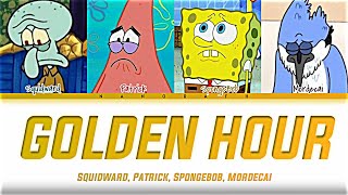 Squidward Patrick Spongebob Mordecai  golden hour Lyrics Color Coded Lyrics [upl. by Berna434]