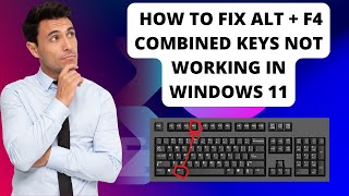 How To Fix Alt  F4 Combined Keys Not Working In Windows 11 [upl. by Cathee]