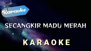 Karaoke SECANGKIR MADU MERAH  Karaoke [upl. by Eelra475]