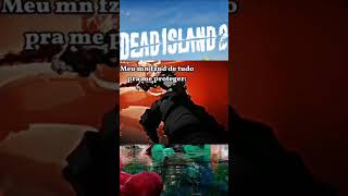 estou sempre seguro games deadisland2 [upl. by Ayikat471]