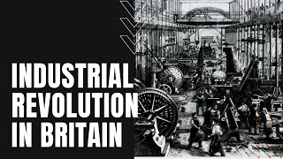 The Industrial Revolution in Great Britain [upl. by Ralaigh]