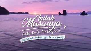 Inilah Masanya I Cuticuti Malaysia I Bersama Keluarga Tersayang [upl. by Brigid107]